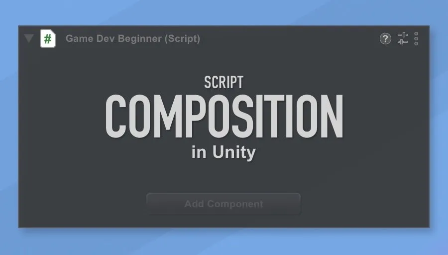 Script Composition in Unity