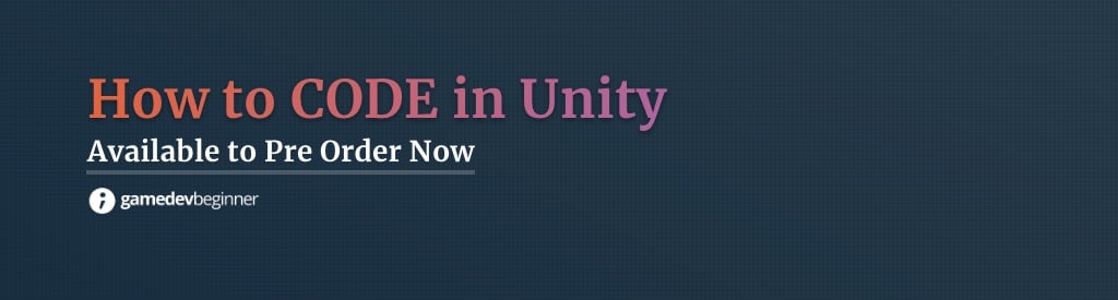 How to CODE in Unity. Available to Pre Order Now. Game Dev Beginner.