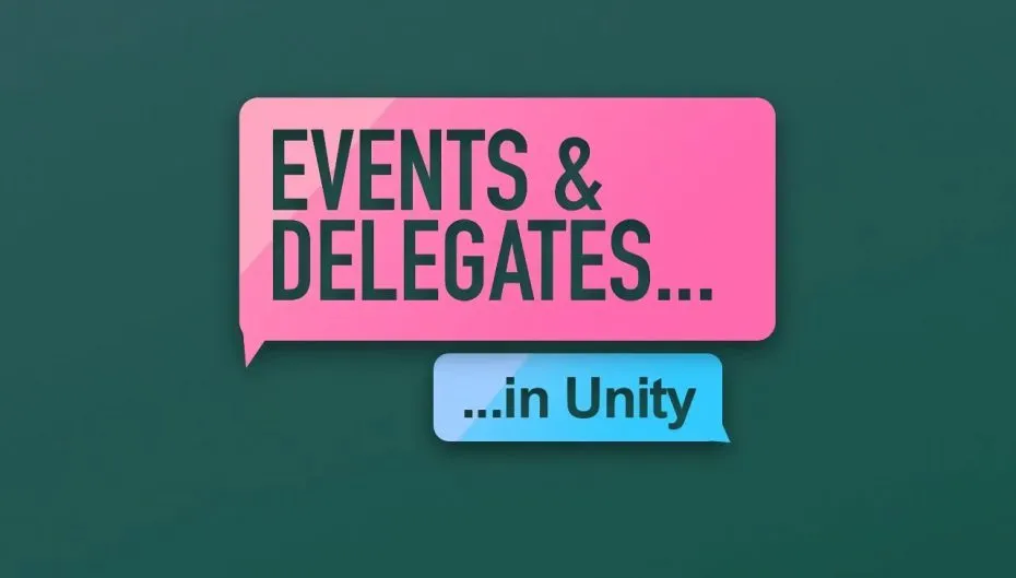 Events & Delegates in Unity