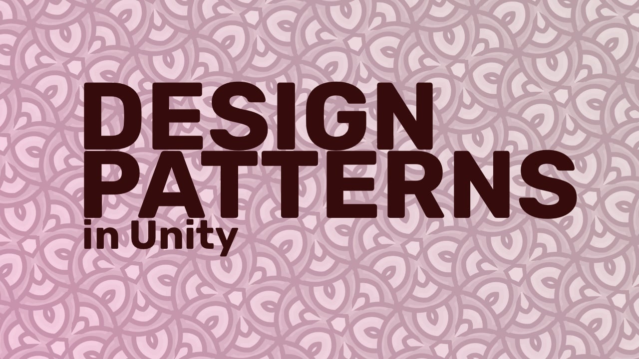 Featured image for “Design Patterns in Unity (and when to use them)”