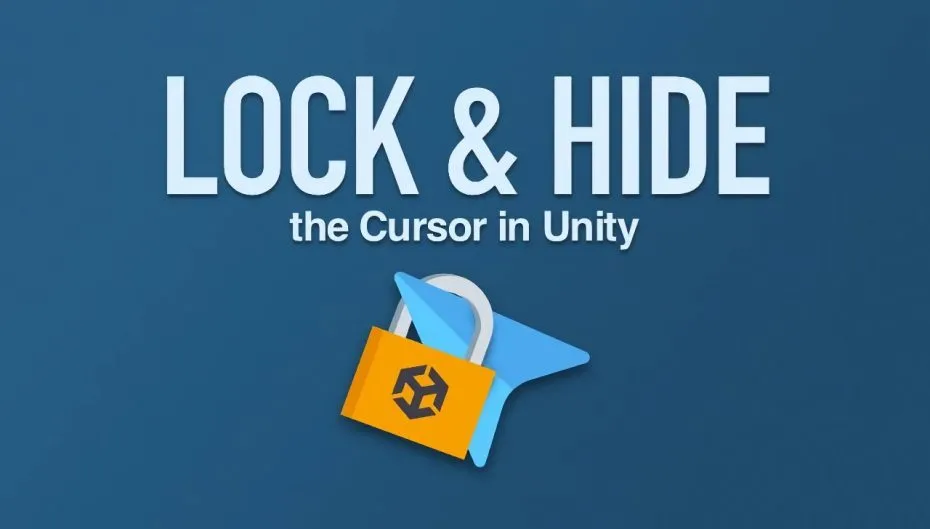 Lock and Hide the Cursor in Unity