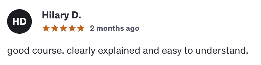 Hilary D. Good Course clearly explained and easy to understand