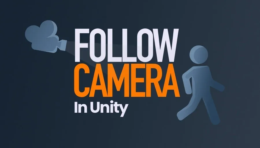 Make a Follow Camera in Unity (with or without Cinemachine)